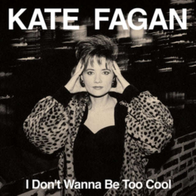 Kate Fagan - I Dont Wanna Be Too Cool (Expanded Edition) (CD)