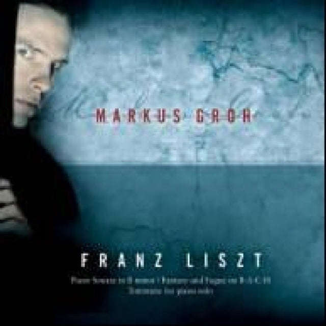 Markus Groh - Liszt/Bach/Totentanz Sonata In B (SACD)