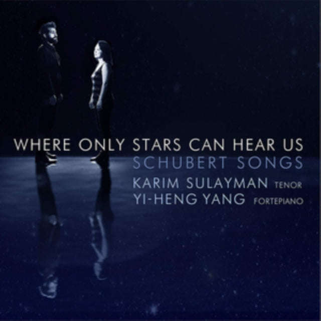 Karim Sulayman / Tenor / Yi-Heng Yang / Fortepiano - Where Only Stars Can Hear Us: Schubert Songs...