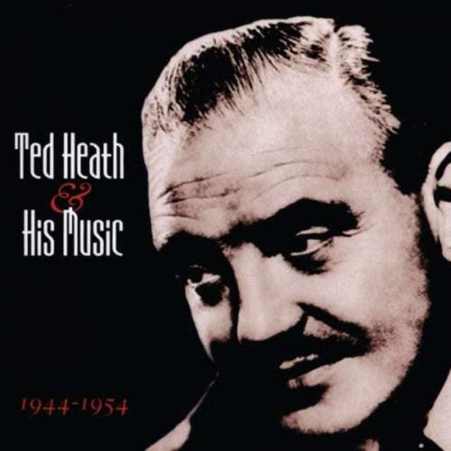 Ted Heath - Ted Heath & His Music 1944-1954 (CD)