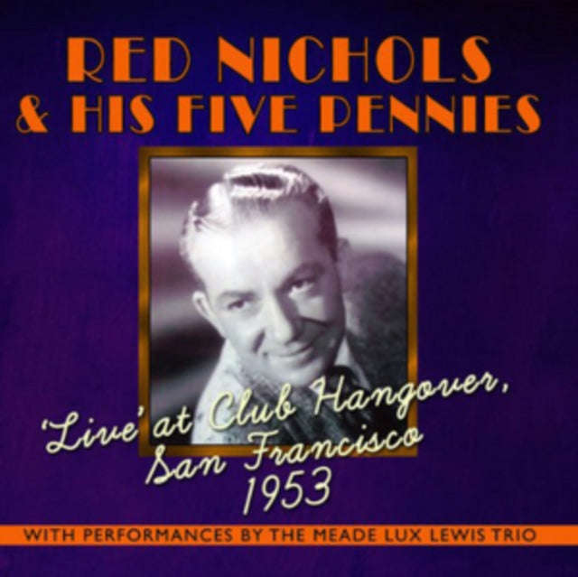 Red Nichols & His 5 Pennies - Live At Club Hangover Sf 1953 (CD)