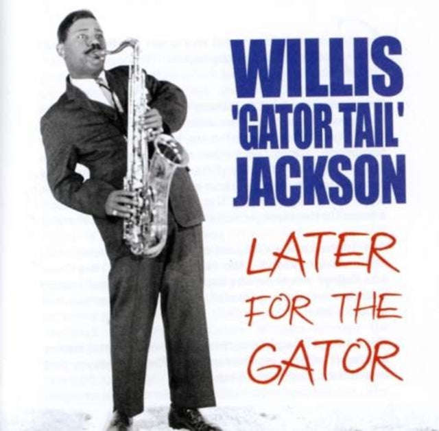 Willis Gator Tail Jackson - Later For The Gator (CD)