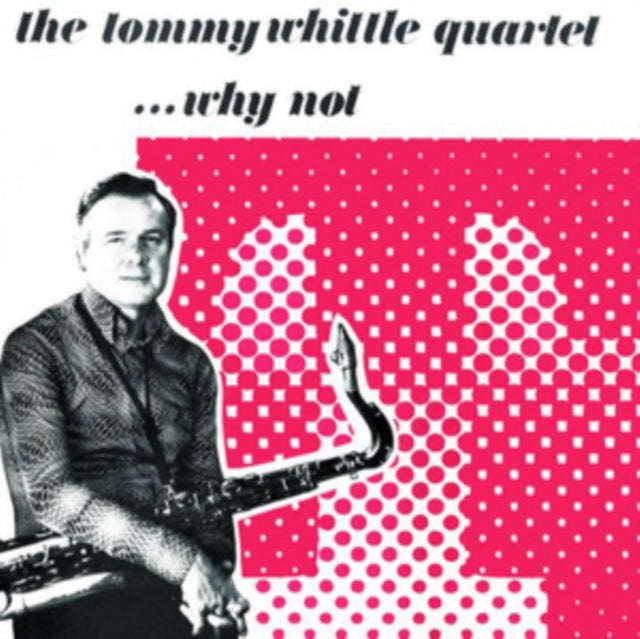 Tommy Whittle Qrt - Why Not (CD)