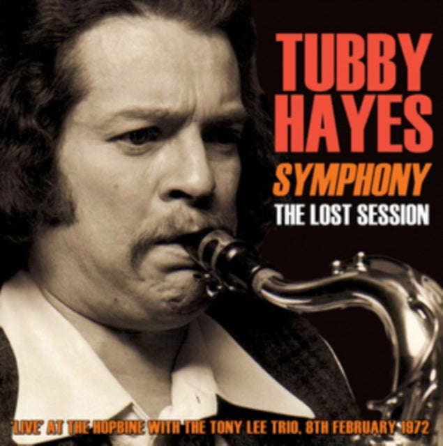 Tubby Hayes - Symphony - The Lost Session 1972 - With Tony Lee Trio (CD)