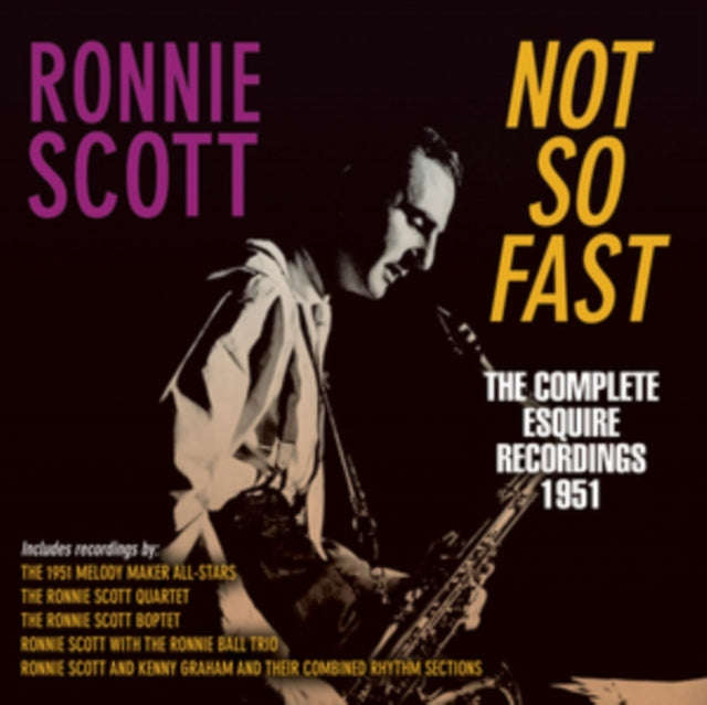 Ronnie Scott - Not So Fast - The Complete Esquire Recordings 1951 (CD)