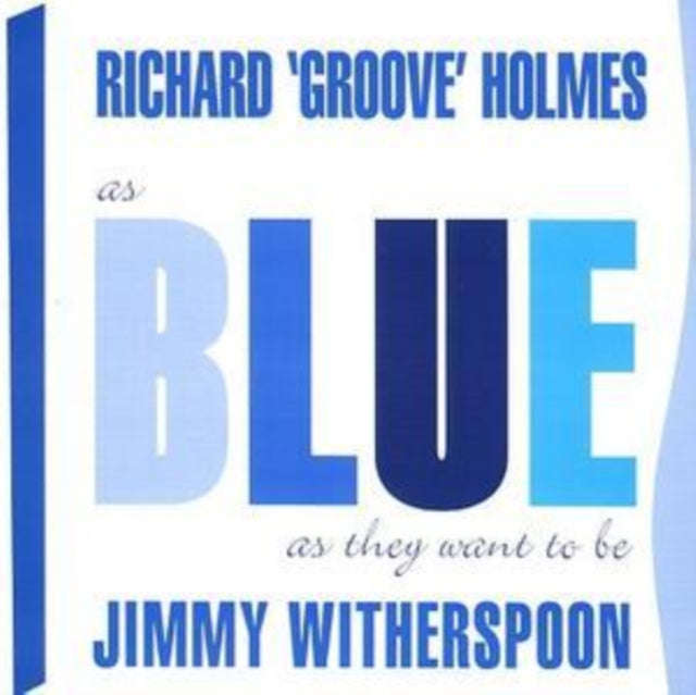 Richard Groove Holmes & Jimmy Witherspoon - As Blue As They Want To Be (CD)