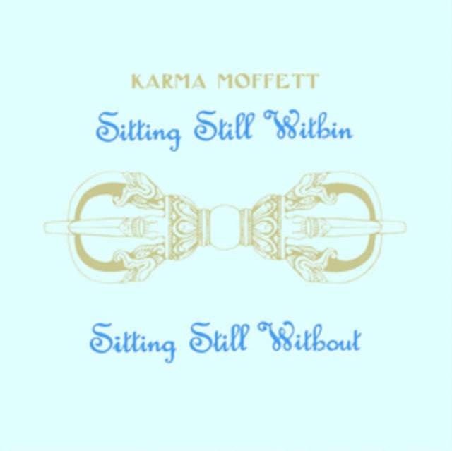 Karma Moffett - Sitting Still Within Sitting Still Without (Vinyl)