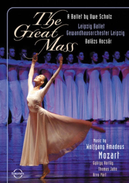 Kocsar Balaz / Gewandhausorchester Leipzig - Mozart: The Great Mass - Leipzig Ballet - Uwe Scholz...