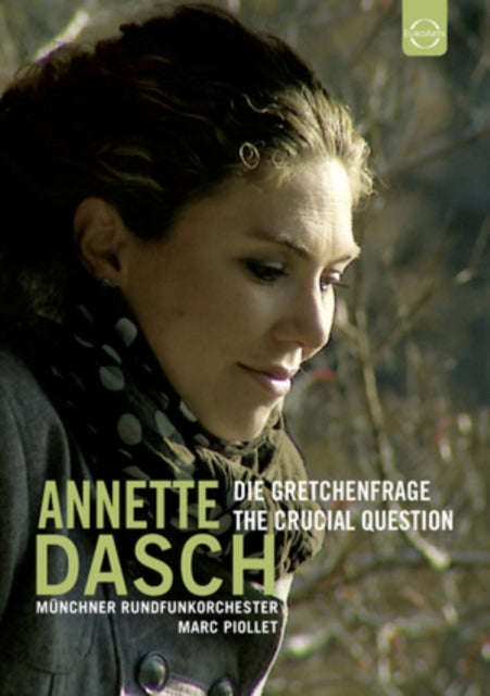 Piollet Marc / Munchner Rundfunkorchester - Annette Dasch: Die Gretchenfrage - The Crucial Questi...