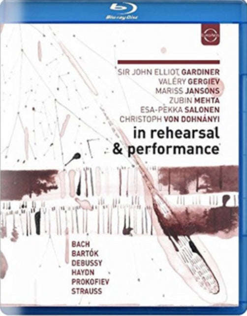 Gardiner / Gergiev / Jansons / Mehta / Salonen / Von Dohnanyi - In Rehearsal: Bach - Bartok - Deb...