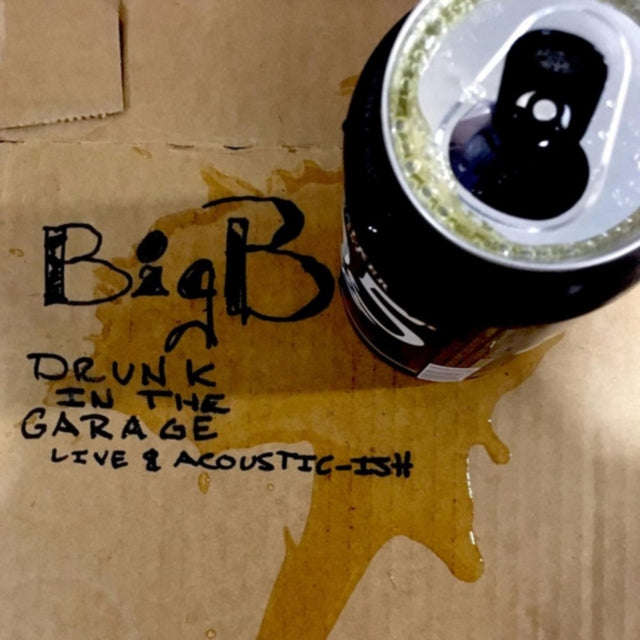 Big B - Drunk In The Garage Live & Acoustic-Ish (CD)