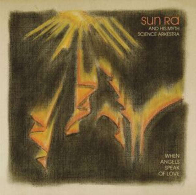Sun Ra & His Myth Science Arkestra - When Angels Speak Of Love (Vinyl)