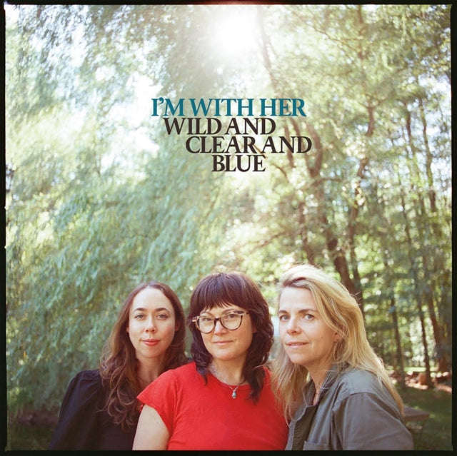 I'm With Her - Wild And Clear And Blue (Blue Eco-Mix Vinyl) (Vinyl)