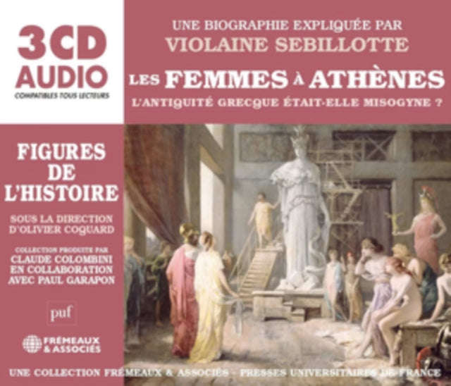 Une Biographie Expliquee Par Violaine Sebillotte - Les Femmes A Athenes (CD)