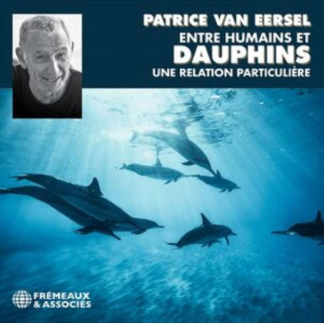 Patrice Van Eersel - Entre Humains Et Dauphins Une Relation Particuliere (CD)