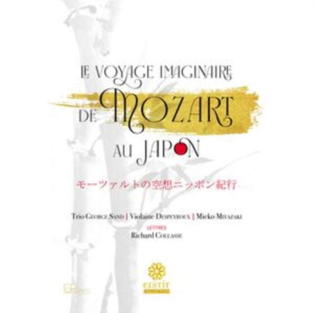 Trio George Sand / Mieko Miyazaki / Violaine Despeyroux - Le Voyage Imaginaire De Mozart Au Japon...
