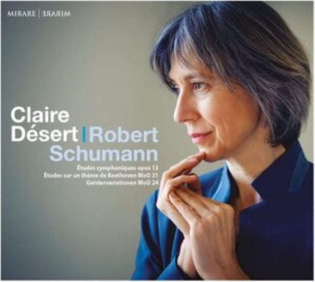 Claire Desert - Schumann: Etudes Symphoniques. Op. 13 - Etudes Sur Un Theme De Beethoven. Woo 31 ...