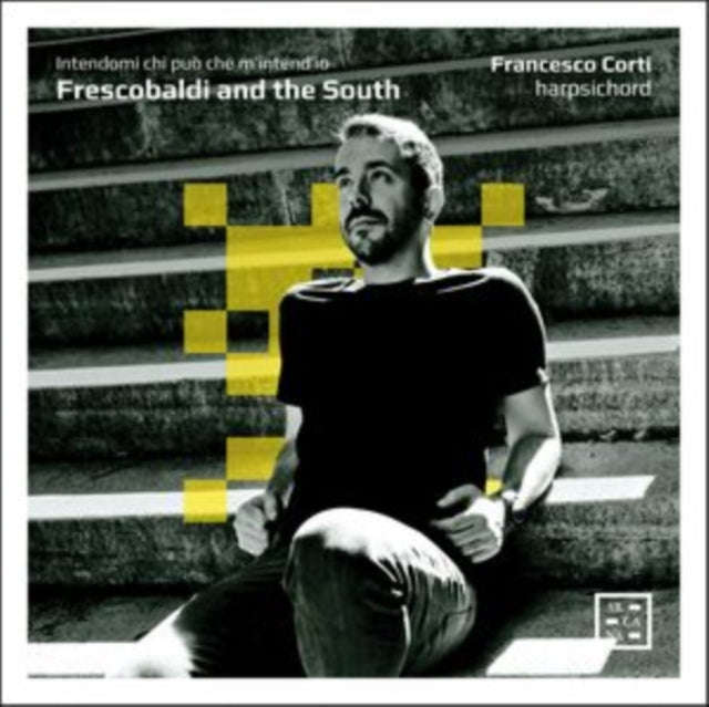 Francesco Corti - Frescobaldi And The South. Intendami Chi Puo / Che MIntendIo (CD)
