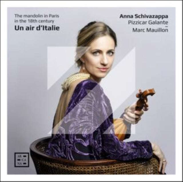 Anna Schivazappa / Pizzicar Galante / Marc Mauillon - Un Air DItalie. The Mandolin In Paris In Th...