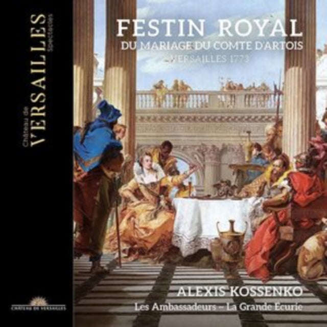 Alexis Kossenko / Les Ambassadeurs La Grande Ecurie - Festin Royal Du Mariage Du Comte DArtois (CD)
