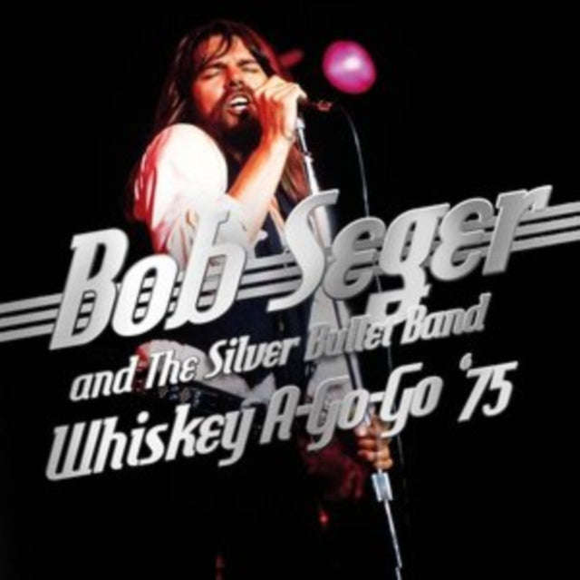 Bob Seger And The Silver Bullet Band - Whiskey A-Go-Go 75 (CD)