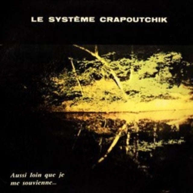 Le Systeme Crapoutchik - Aussi Loin Que Je Me Souvienne... (Vinyl)