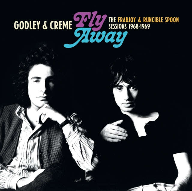 Godley & Creme - Fly Away: The Frabjoy & Runcible Spoon Sessions 1968-1969 (Vinyl)