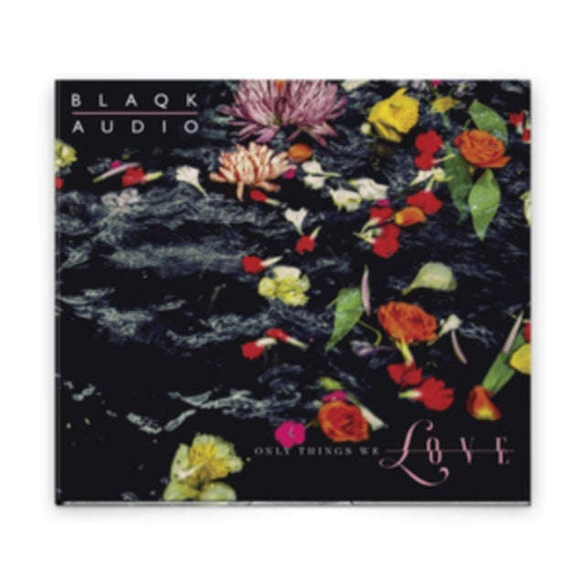 Blaqk Audio - Only Things We Love (CD)