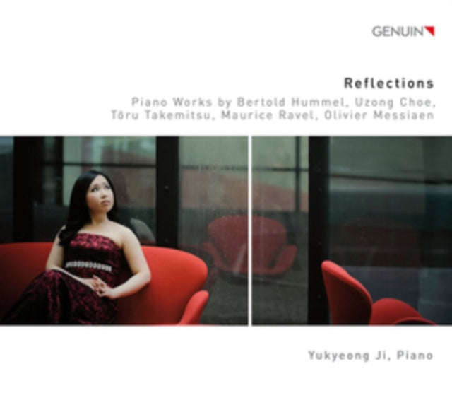 Yukyeong Ji - Reflections: Works By Bertold Hummel. Uzong Choe. Toru Takemitsu. Maurice Ravel. Ol...
