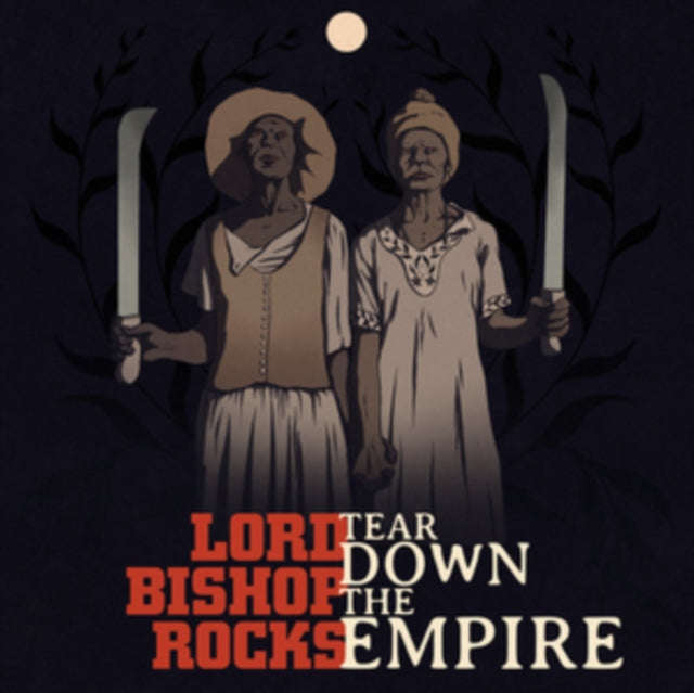 Lord Bishop Rocks - Tear Down The Empire (Vinyl)