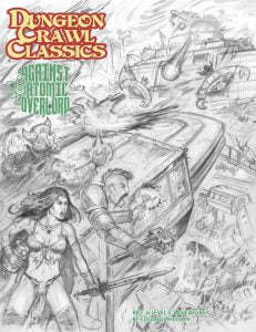 Dungeon Crawl Classics 87 Against the Atomic Overlord Sketch Cover (RPGs)