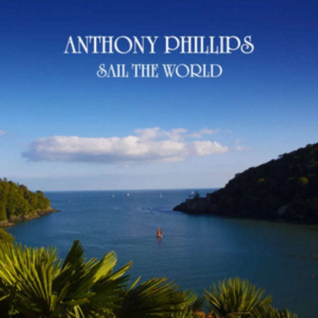 Anthony Phillips - Sail The World (Remastered/Expanded Edition) (CD)