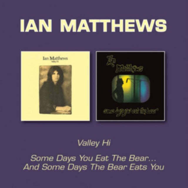 Ian Matthews - Valley Hi / Some Days You Eat The Bear... And Some Days The Bear (CD)