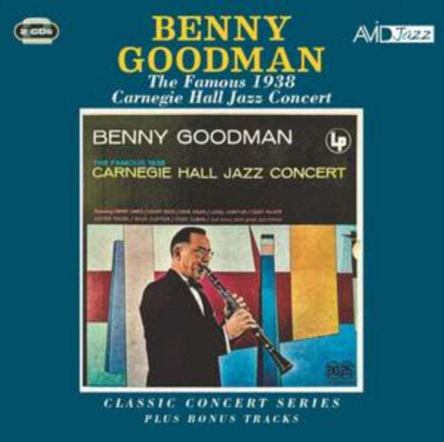 Benny Goodman - Classic Concert Series: The Famous 1938 Carnegie Hall Jazz Concert Plus Bonus Tra...