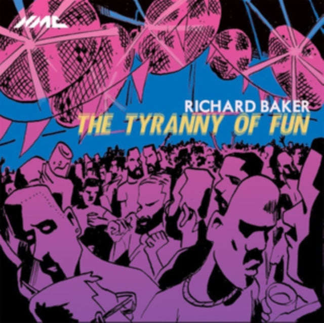 Richard Baker - Richard Baker: The Tyranny Of Fun (CD)