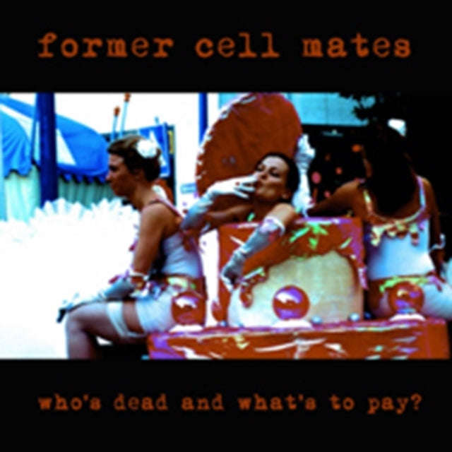 Former Cell Mates - Whos Dead And Whats To Pay (CD)