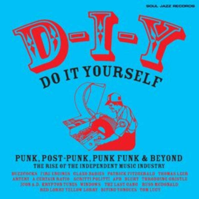 Soul Jazz Records Presents - D-I-Y: Do-It-Yourself - Punk / Post Punk / Punk Funk & Beyond: The R...