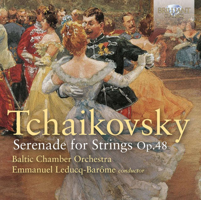Baltic Chamber Orchestra /Lev Klychkov /Emmanuel Leducq-Barome - Tchaikovsky: Serenade For String...