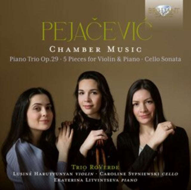 Trio Roverde/Ekaterina Litvintseva/Lusine Harutyunyan/Caroline Sypniewski - Pejacevic: Chamber Mu...
