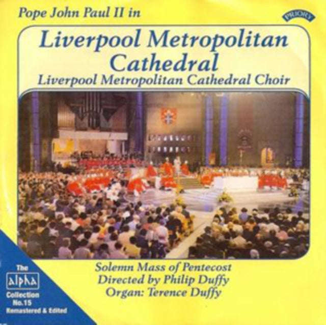 Liverpool Metropolitan Cathedral Choir - Alpha Collection Vol. 15: Pope John Paul II In Liverpool...