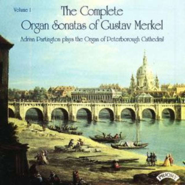 Adrian Partington - Complete Organ Sonatas Of Gustav Merkel (1827 - 1885) Volume 1 / The Organ Of...
