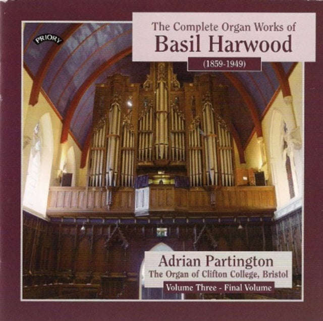 Adrian Partington - Complete Organ Works Of Basil Harwood - Vol. 3 - The Organ Of Clifton College...