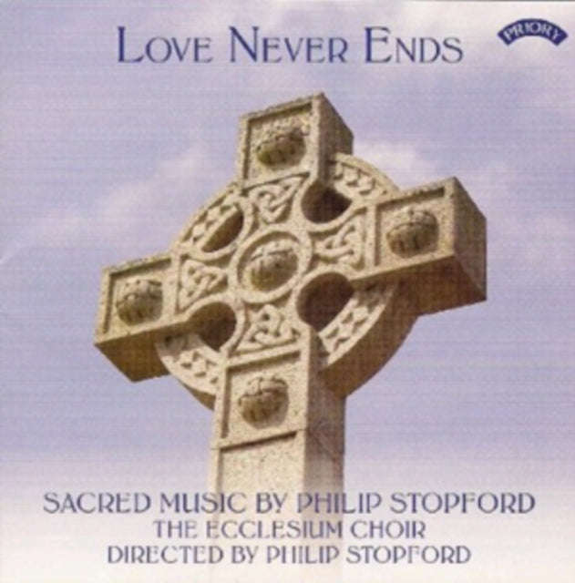 Ecclesium Choir / Philip Stopford - Love Never Ends - Sacred Music By Philip Stopford (CD)
