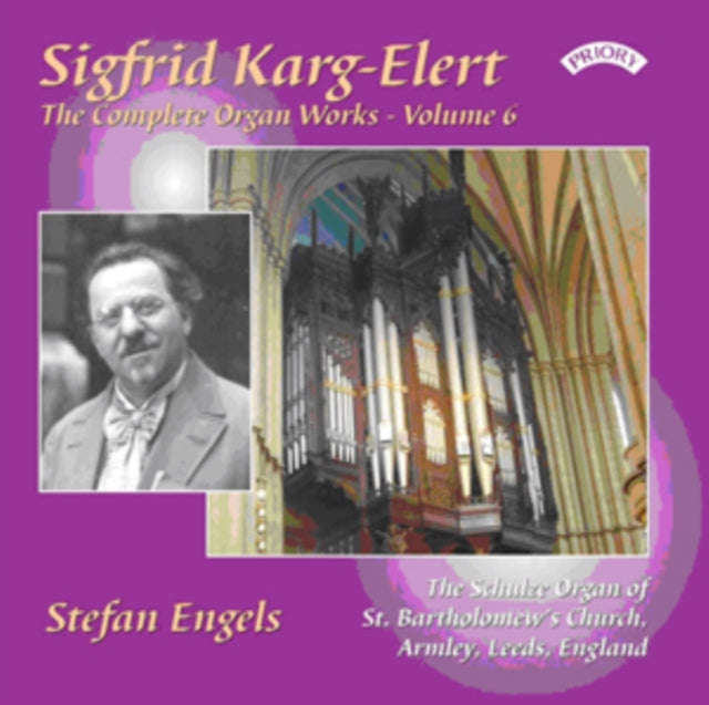 Stefan Engels - The Complete Organ Works Of Sigfrid Karg - Elert. Volume 6 / The Schulze Organ Of...
