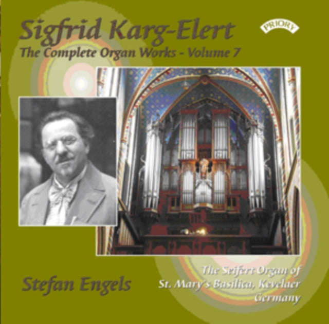 Stefan Engels - The Complete Organ Works Of Sigfrid Karg - Elert. Volume 7 / The Seifert Organ Of...