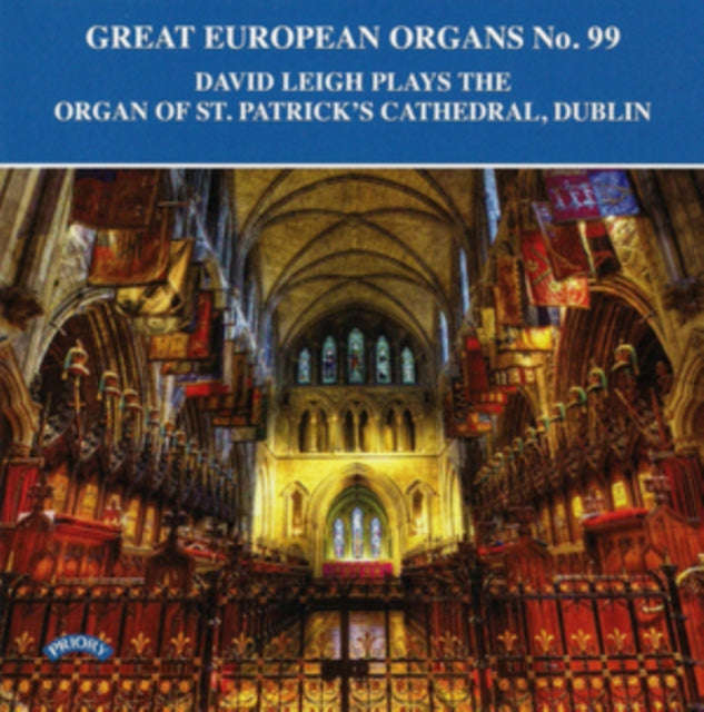 David Leigh - Great European Organs No. 99: The Organ Of St. Patricks Cathedral. Dublin (CD)