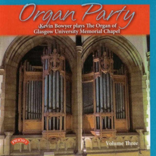 Kevin Bowyer - Organ Party - Volume 3 / The Organ Of Glasgow University Memorial Chapel (CD)