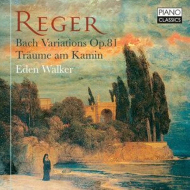 Eden Walker - Reger: Bach Variations. Op.81. Traume Am Kamin (CD)