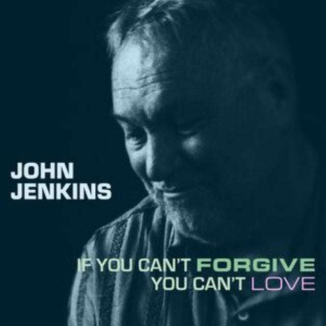 John Jenkins - If You Cant Forgive You Cant Love (CD)