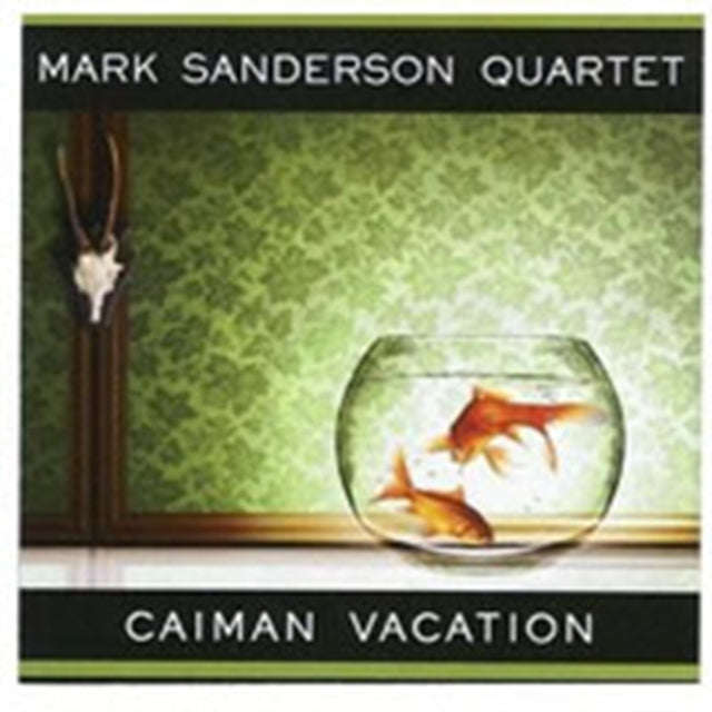 Mark Sanderson Quartet - Caiman Vacation (CD)